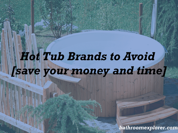 Hot Tub Brands to Avoid In 2023 [Save Your Money and Time]