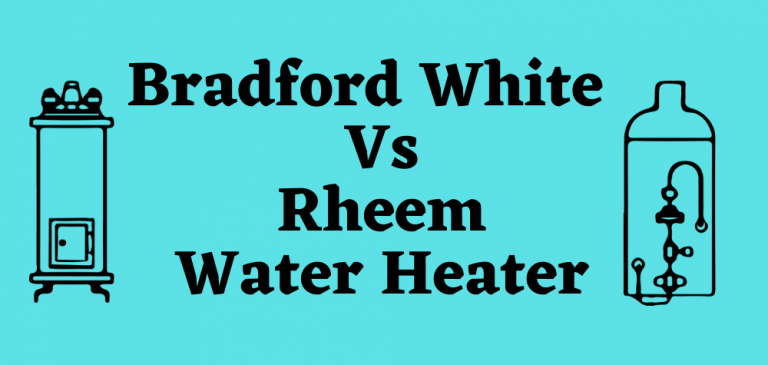 Bradford White Water Heater Vs Rheem [Which One Has The Best Return Of Investment?]