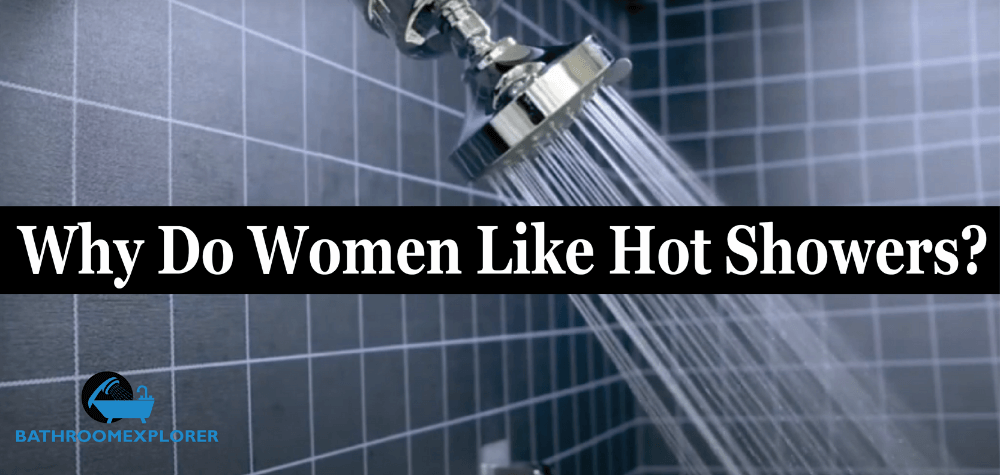 Why Do Women Like Hot Showers
