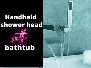 How To Add A Handheld Shower Head To A Bathtub [Be A Master In 20 Minutes]