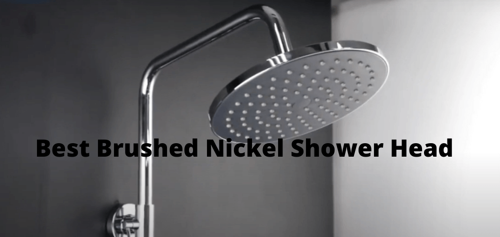 Best brushed nickel shower head 
