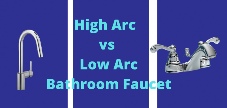 High Arc vs Low Arc Bathroom Faucet – Get The Best Deal