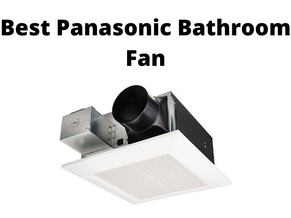 best panasonic bathroom fan