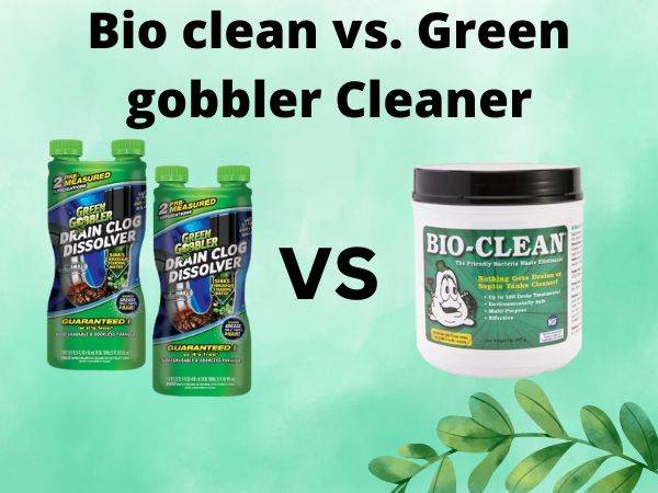 Bio clean vs. Green gobbler Cleaner