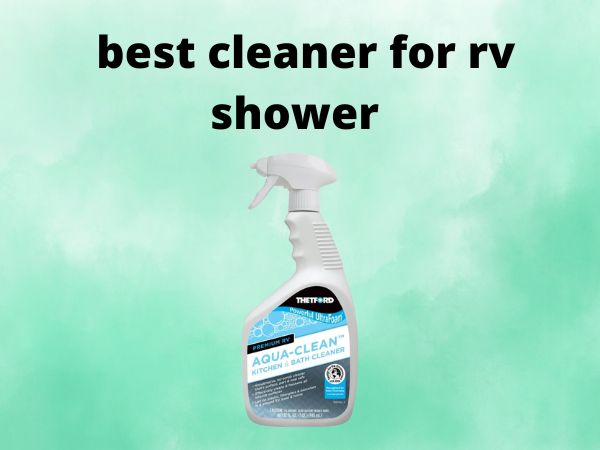 What Is The Best Cleaner for RV Shower [In 2024]