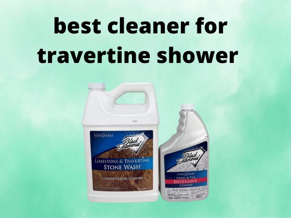 best cleaner for travertine shower