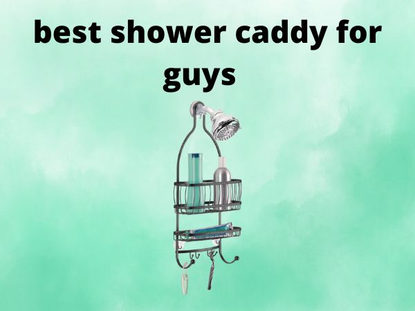 best shower caddy for guys