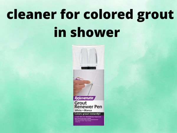 cleaner for colored grout in shower