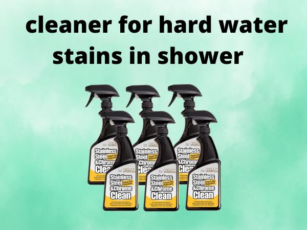 cleaner for hard water stains in shower