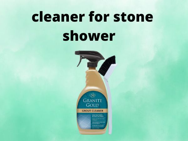 cleaner for stone shower