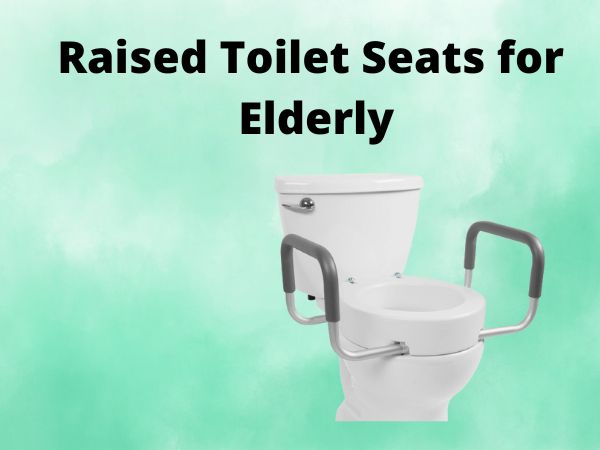 Raised Toilet Seats for Elderly