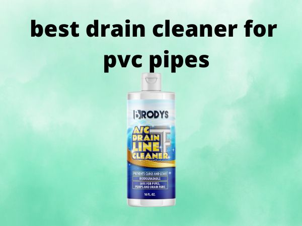 best drain cleaner for pvc pipes