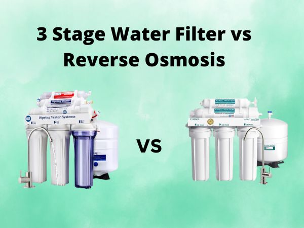 3 Stage Water Filter vs Reverse Osmosis