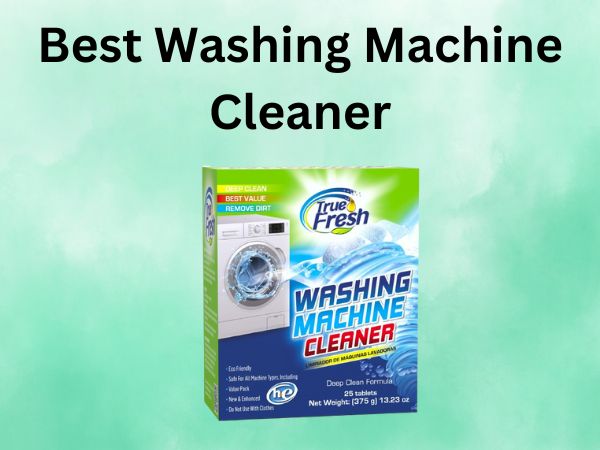 What Is The Best Washing Machine Cleaner [IN 2024]