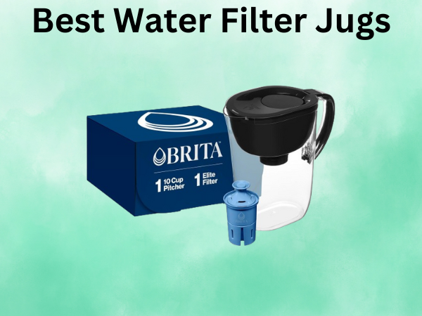 What Is The Best Water Filter Jugs [IN 2024]