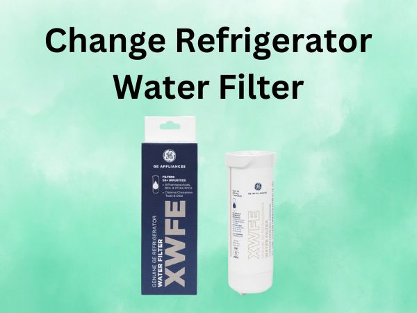 Change Refrigerator Water Filter