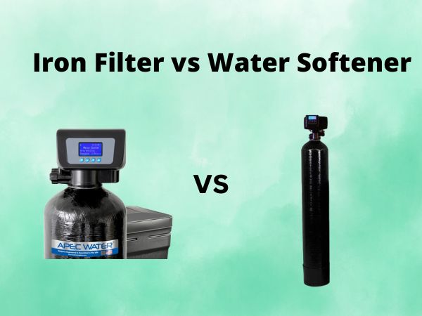 Iron Filter vs Water Softener [A Comprehensive Comparison]