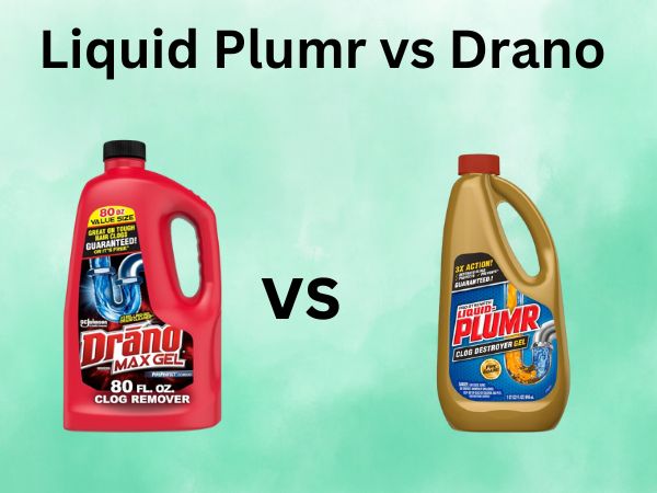 Liquid Plumr vs Drano [Which is the Better Drain Cleaner?]