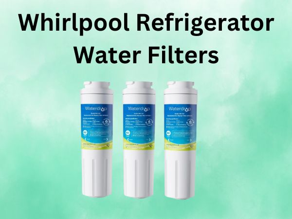 Whirlpool Refrigerator Water Filters