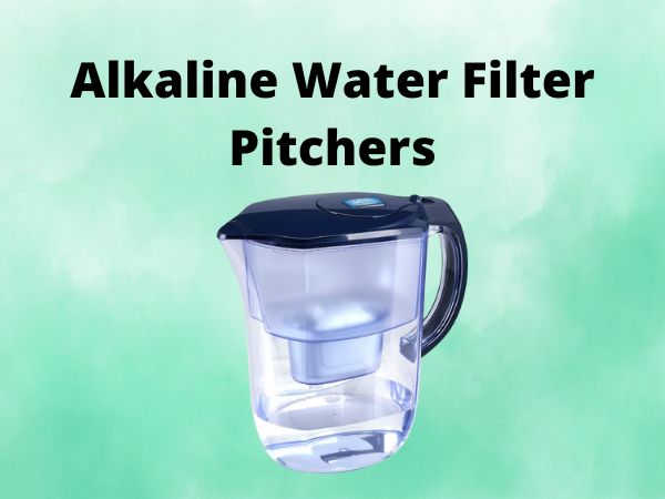 Alkaline Water Filter Pitchers