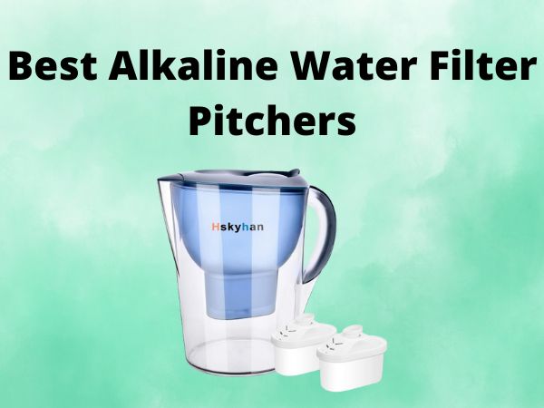 What Is The Best Alkaline Water Filter Pitchers [IN 2024]