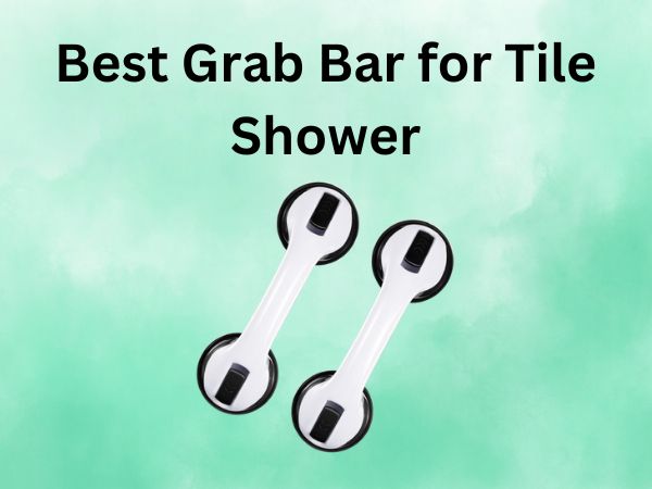 What Is The Best Grab Bar for Tile Shower [IN 2024]