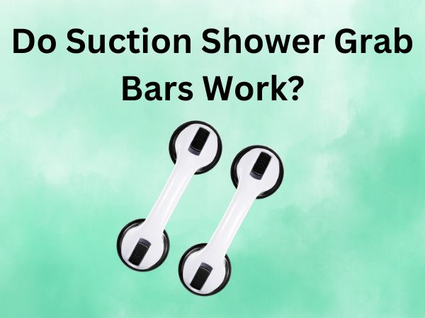 Do Suction Shower Grab Bars Work