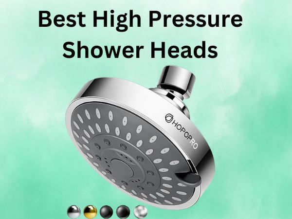 What Is The Best High Pressure Shower Heads [IN 2024]