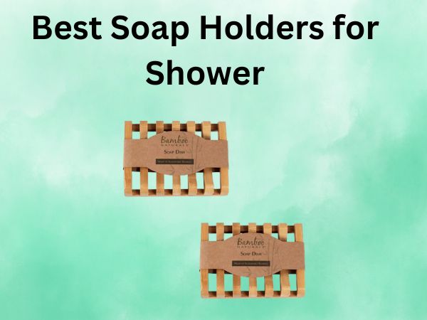 Best Soap Holders for Shower