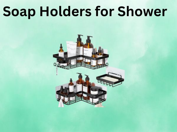 Soap Holders for Shower