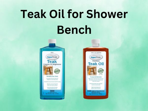 Teak Oil for Shower Bench