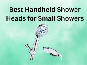 6 Best Handheld Shower Heads for Small Showers [A Complete Guide 2026]