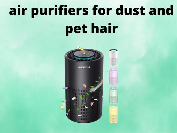 air purifiers for dust and pet hair