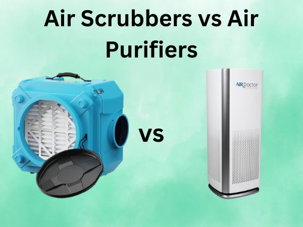 Air Scrubbers vs Air Purifiers