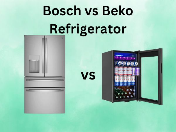 Bosch vs Beko Refrigerator [The Ultimate Comparison Guide]