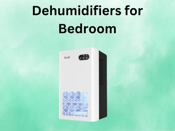 Dehumidifiers for Bedroom