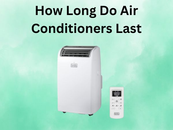 How Long Do Air Conditioners Last