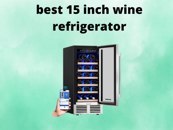 best 15 inch wine refrigerator