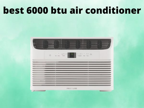 5 Best 6000 BTU Air Conditioner [In 2025]