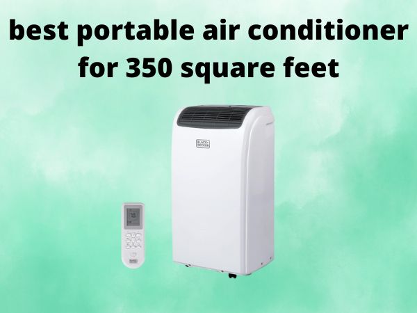 5 Best Portable Air Conditioners for 350 Square Feet [In 2025]