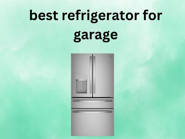 5 Best Refrigerators for Garage [In 2025]