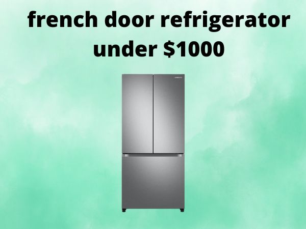 french door refrigerator under $1000