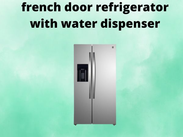 french door refrigerator with water dispenser