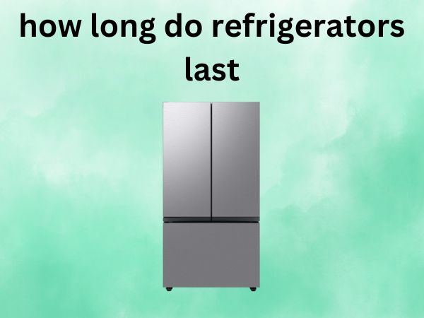 How Long Do Refrigerators Last [Your Complete Guide to Appliance Longevity]