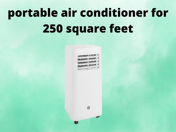 portable air conditioner for 250 square feet