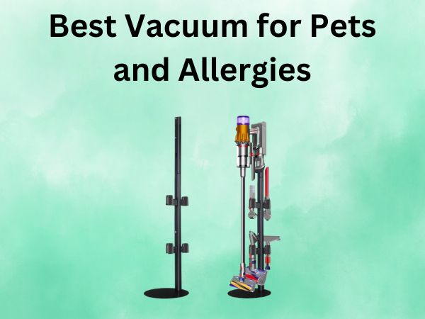 5 Best Vacuum for Pets and Allergies [In 2025]