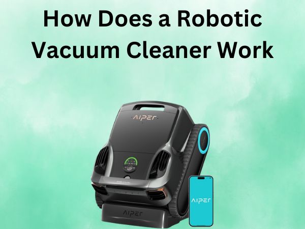 How Does a Robotic Vacuum Cleaner Work? [With Smart Sensors]