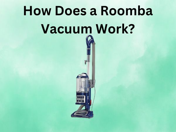 How Does a Roomba Vacuum Work? [2025 Updated Guide]