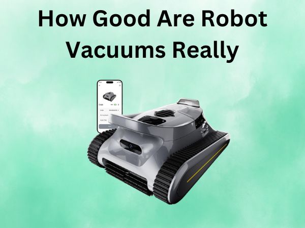 How Good Are Robot Vacuums Really? Smart Cleaning Pros & Cons