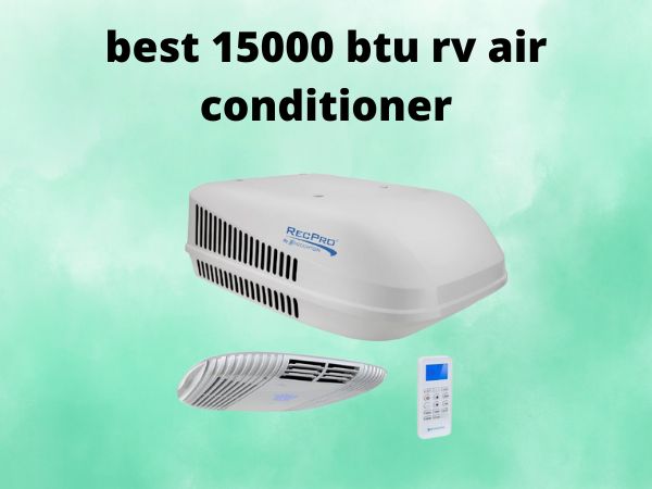 5 Best 15000 BTU RV Air Conditioner [In 2025]